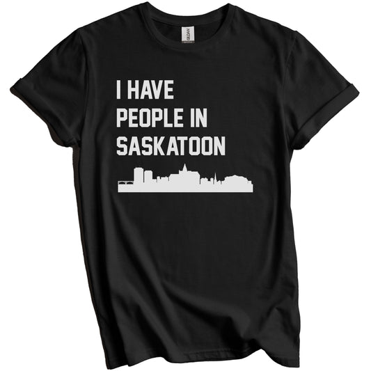 I Have People In Saskatoon Saskatchewan Canada Skyline T-Shirt