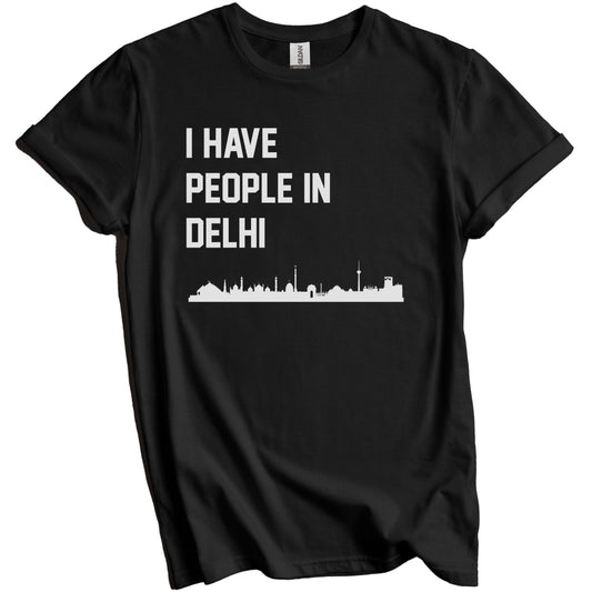 I Have People In Delhi India Skyline T-Shirt
