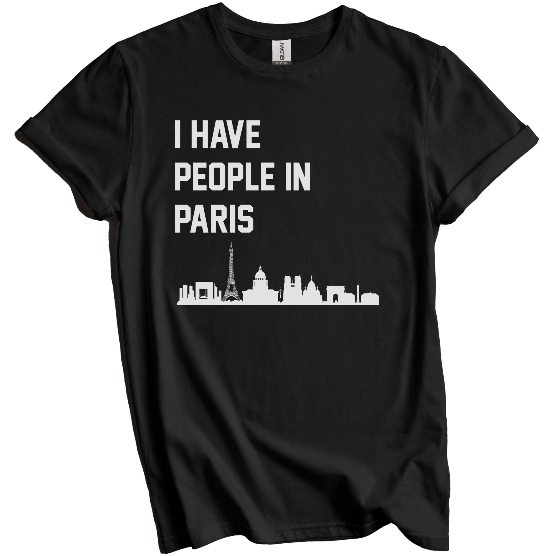 I Have People In Paris France Skyline T-Shirt