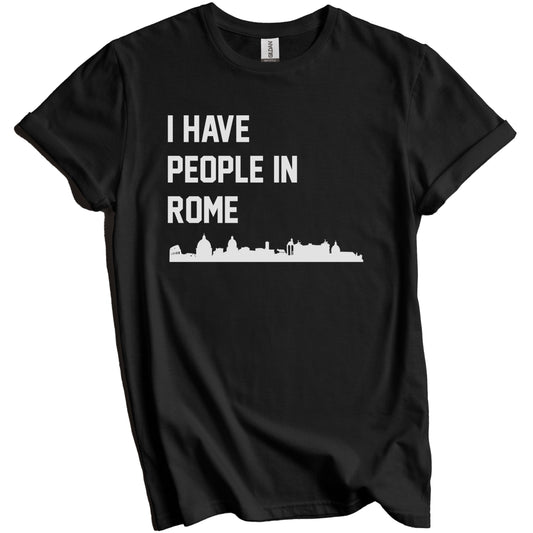 I Have People In Rome Italy Skyline T-Shirt