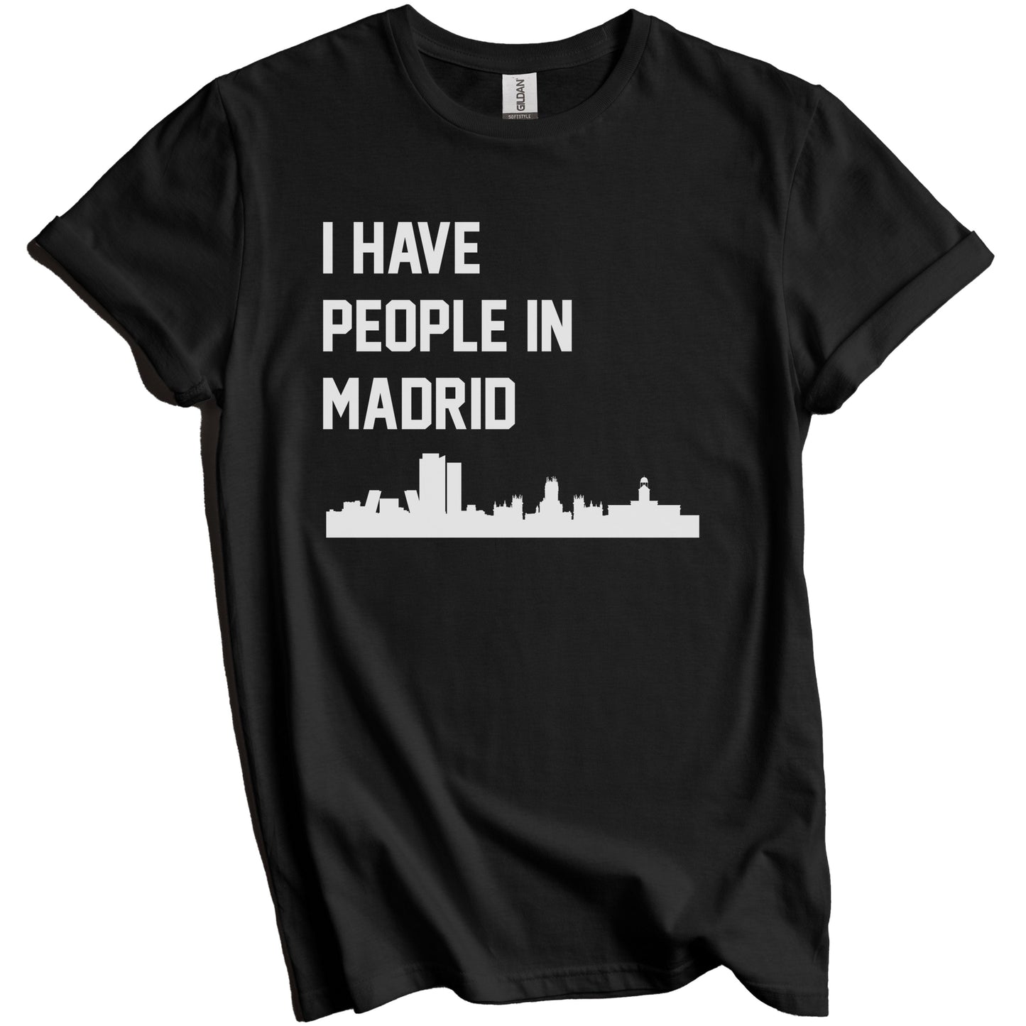 I Have People In Madrid Spain Skyline T-Shirt