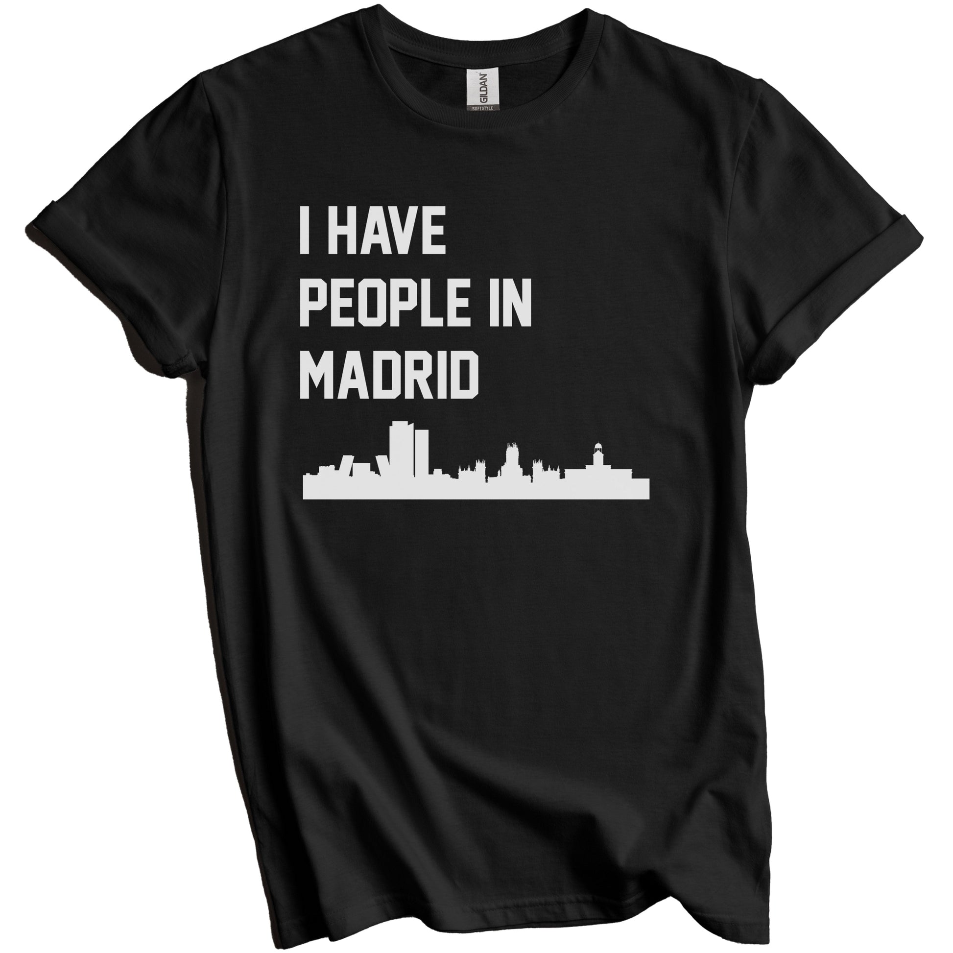 I Have People In Madrid Spain Skyline T-Shirt