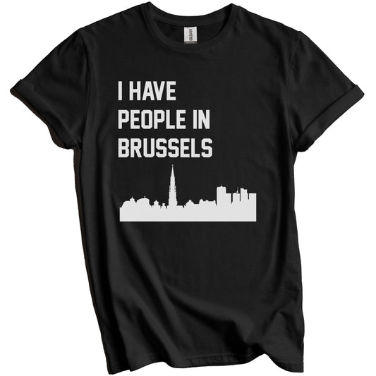 I Have People In Brussels Belgium Skyline T-Shirt