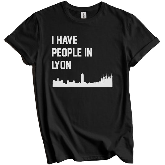 I Have People In Lyon France Skyline T-Shirt