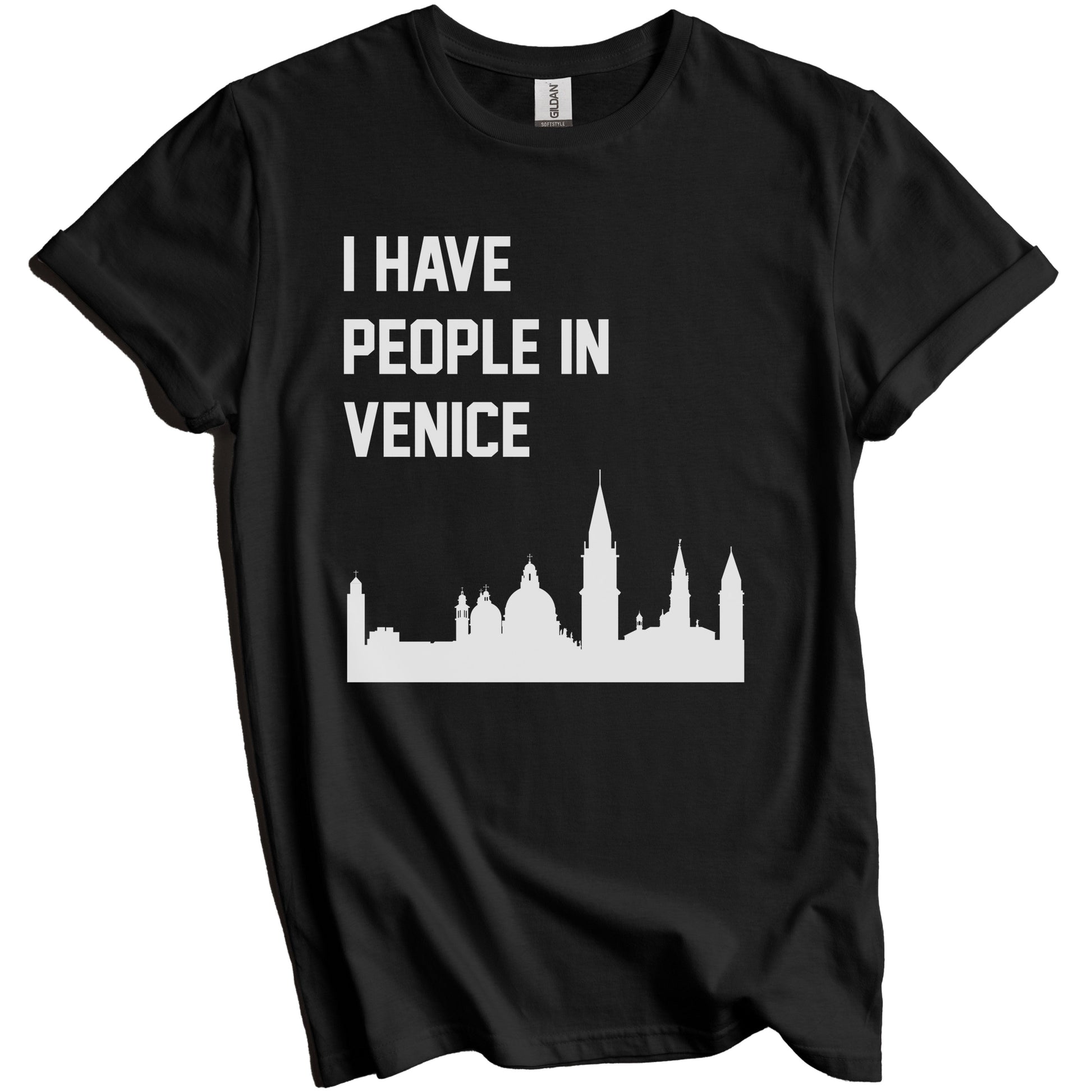I Have People In Venice Italy Skyline T-Shirt