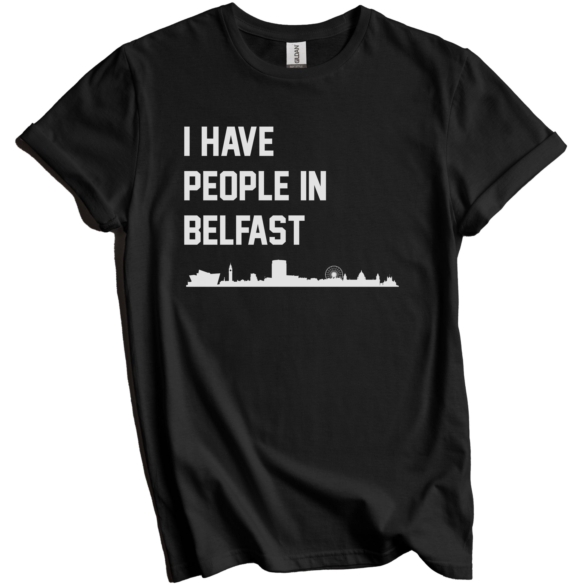I Have People In Belfast Northern Ireland Skyline T-Shirt