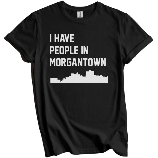 I Have People In Morgantown West Virginia Skyline T-Shirt