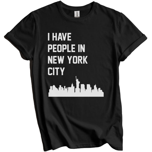 I Have People In New York City New York Skyline T-Shirt