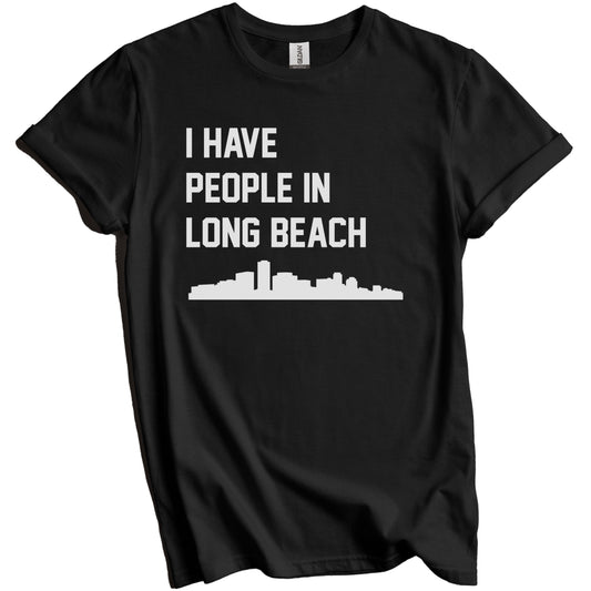 I Have People In Long Beach California Skyline T-Shirt