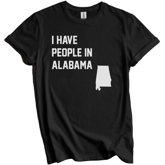 I Have People In Alabama T-Shirt - Alabaman Family Gift