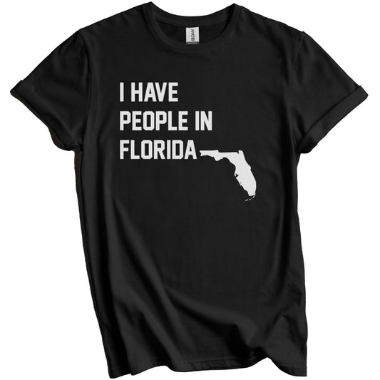 I Have People In Florida T-Shirt - Floridian Family Gift