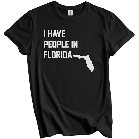 I Have People In Florida T-Shirt - Floridian Family Gift