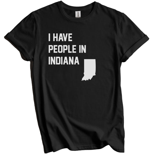 I Have People In Indiana T-Shirt - Hoosier Family Gift