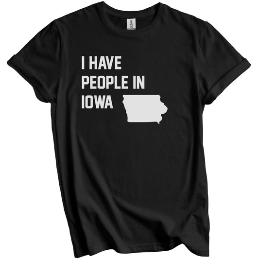 I Have People In Iowa T-Shirt - Iowan Family Gift