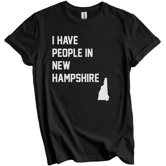 I Have People In New Hampshire T-Shirt - New Hampshirite Family Gift