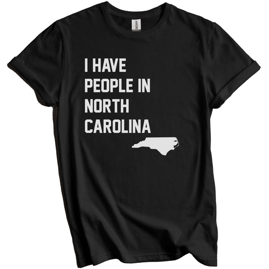 I Have People In North Carolina T-Shirt - North Carolinian Family Gift