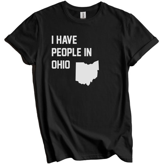 I Have People In Ohio T-Shirt - Ohioan Family Gift
