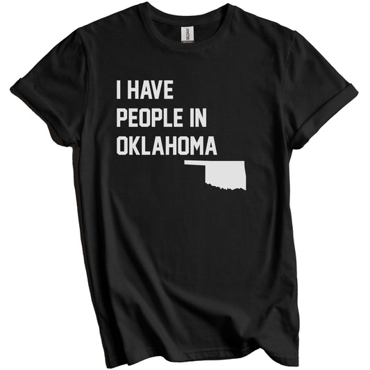I Have People In Oklahoma T-Shirt - Oklahoman Family Gift