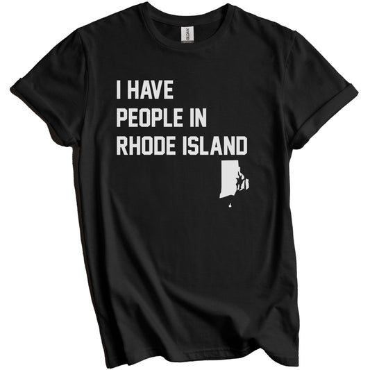 I Have People In Rhode Island T-Shirt - Rhode Islander Family Gift