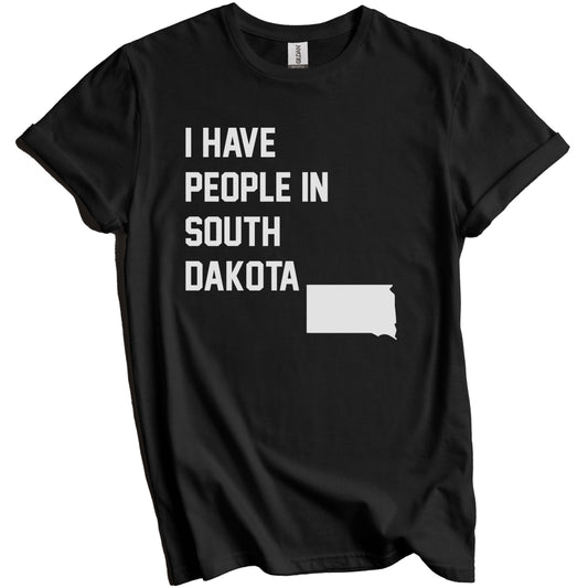 I Have People In South Dakota T-Shirt - South Dakotan Family Gift