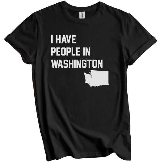 I Have People In Washington T-Shirt - Washingtonian Family Gift