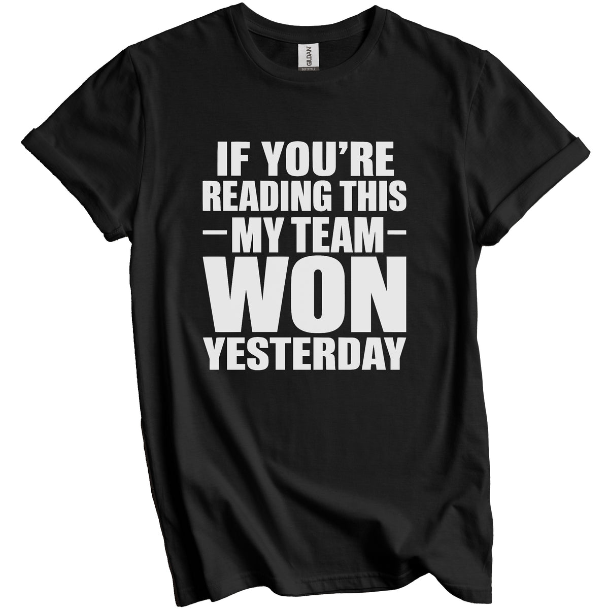 If You’re Reading This My Team Won Yesterday Funny Sports T-Shirt