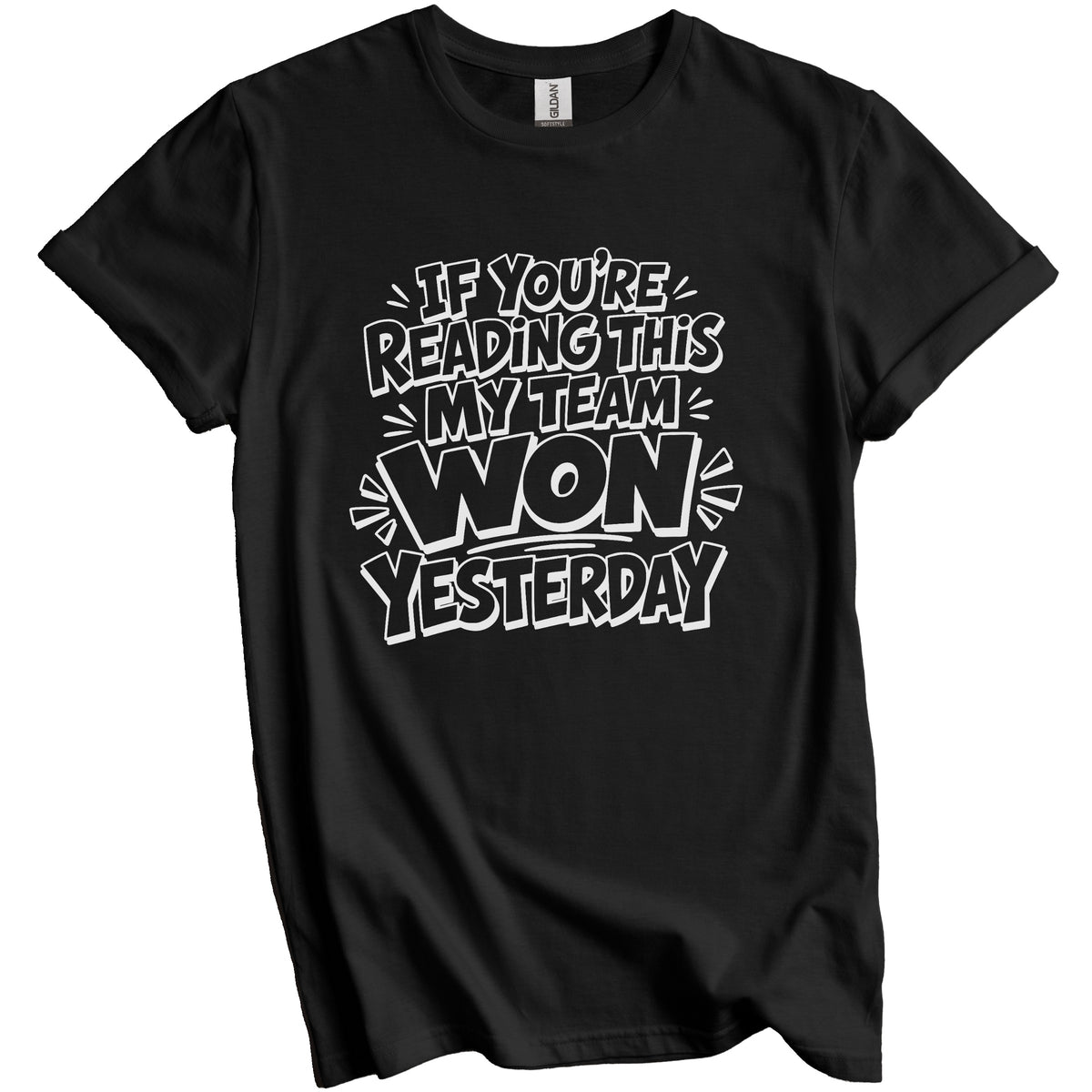If You’re Reading This My Team Won Yesterday Sports Quote T-Shirt