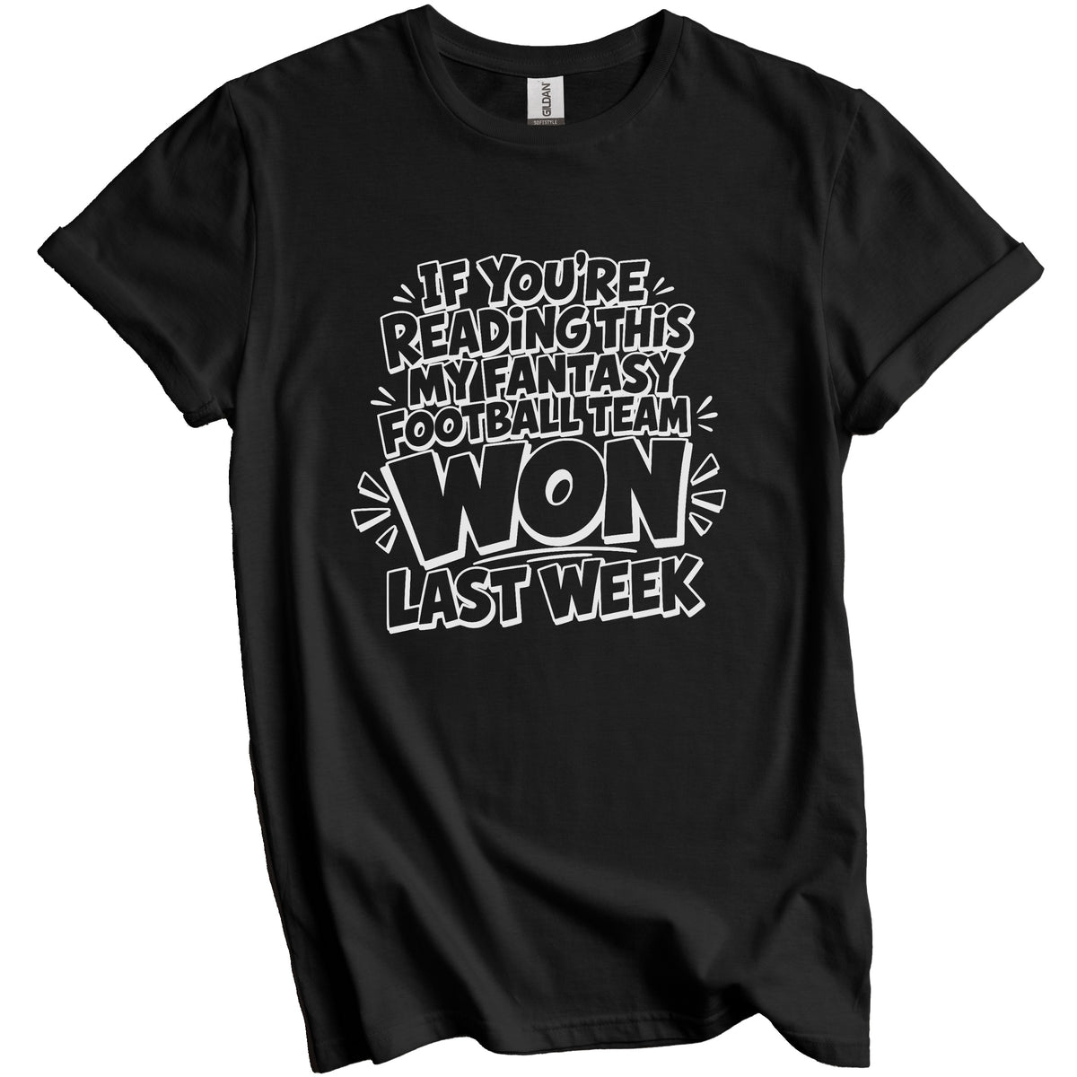 Fantasy Football Shirt - If You’re Reading This My Fantasy Football Team Won Last Week T-Shirt