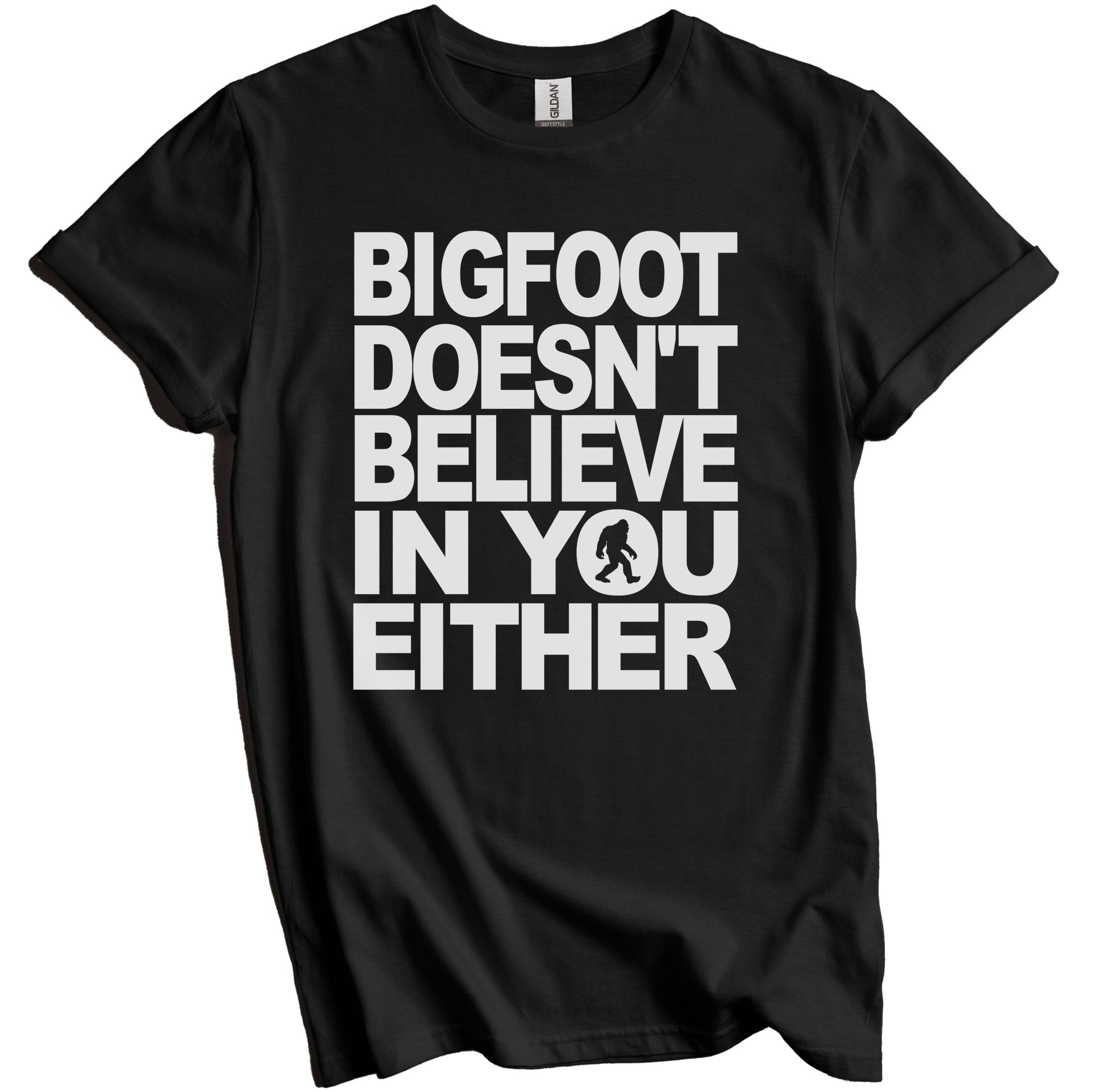 Bigfoot Doesn't Believe In You Either Funny T-Shirt