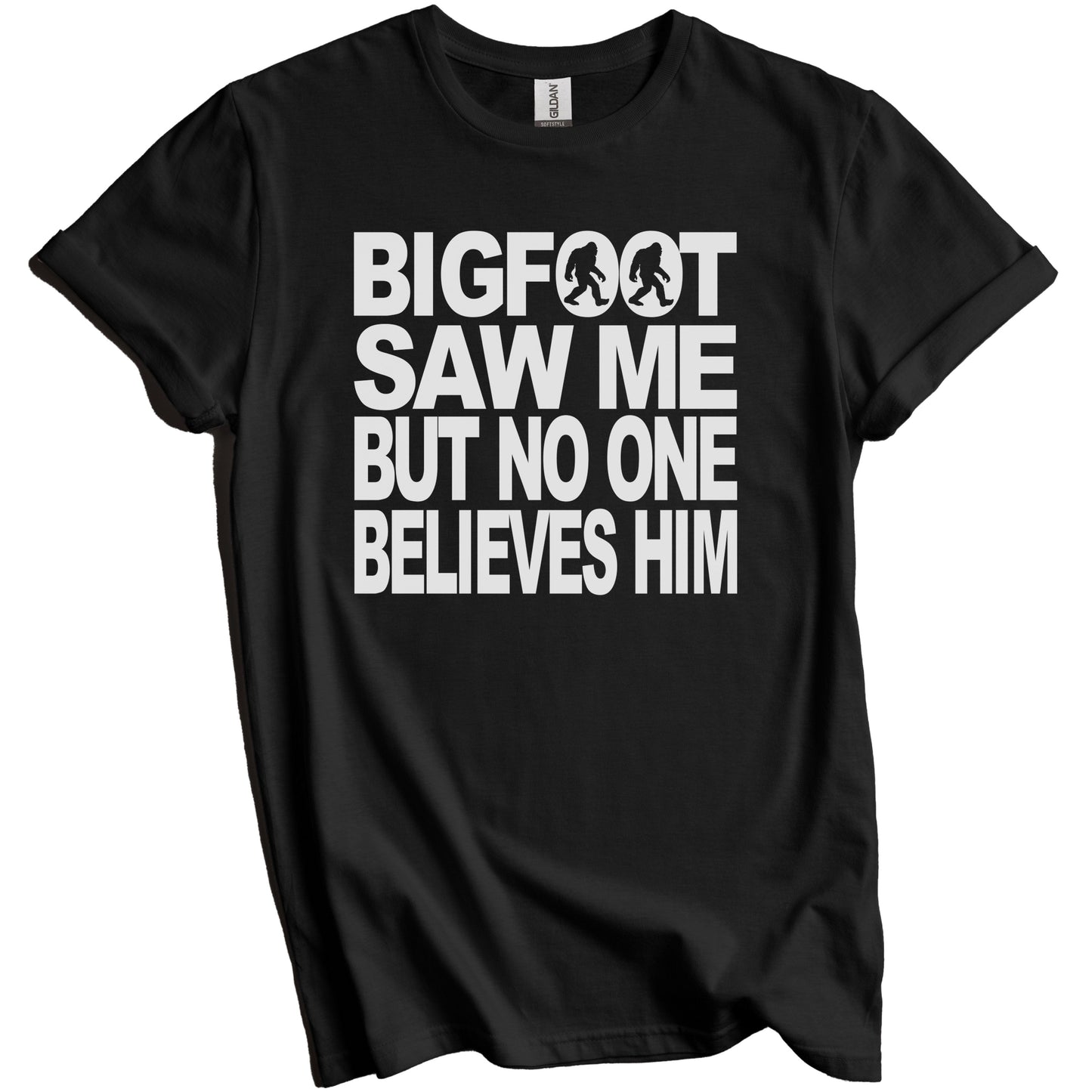 Bigfoot Saw Me But No One Believes Him Funny T-Shirt