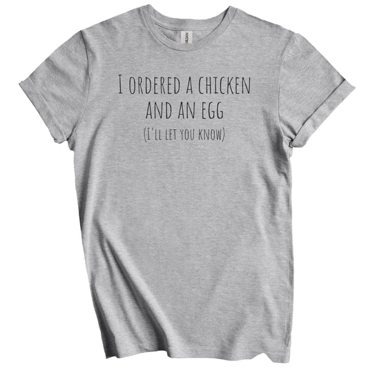 I Ordered a Chicken and an Egg I'll Let You Know Funny Dad Joke T-Shirt