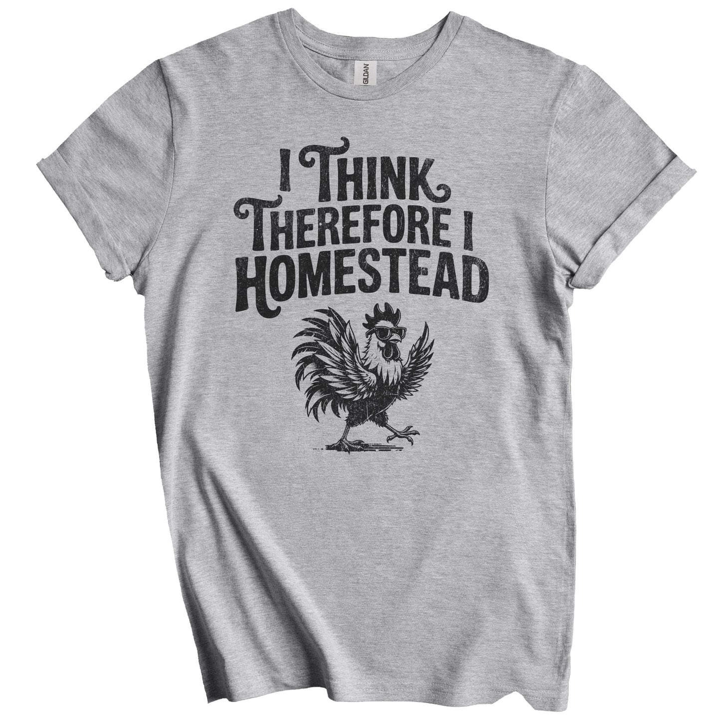 I Think Therefore I Homestead Rooster Quote for Homesteaders T-Shirt