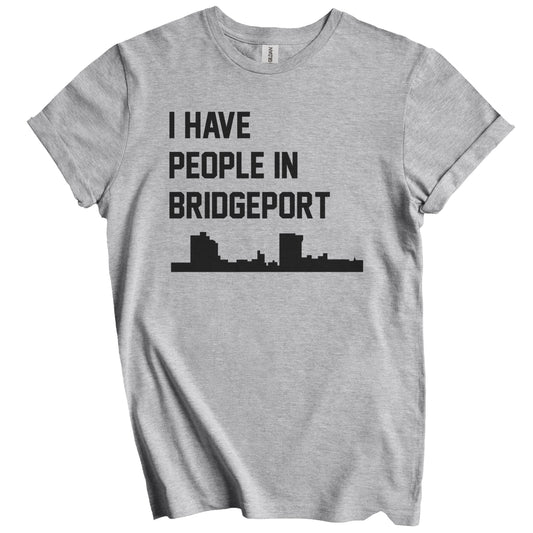 I Have People In Bridgeport Connecticut Skyline T-Shirt