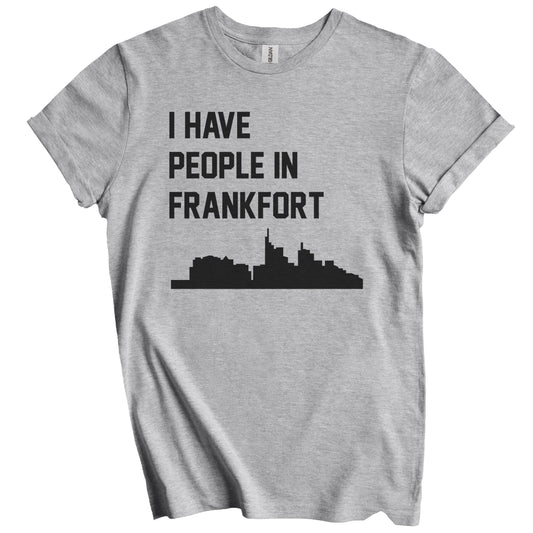 I Have People In Frankfort Kentucky Skyline T-Shirt