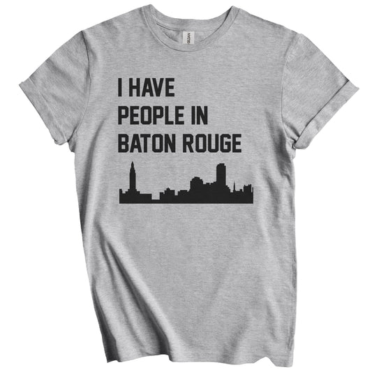 I Have People In Baton Rouge Louisiana Skyline T-Shirt