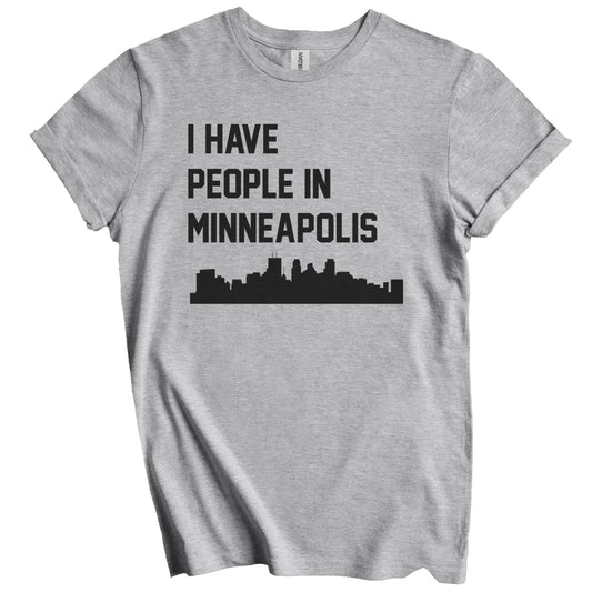 I Have People In Minneapolis Minnesota Skyline T-Shirt