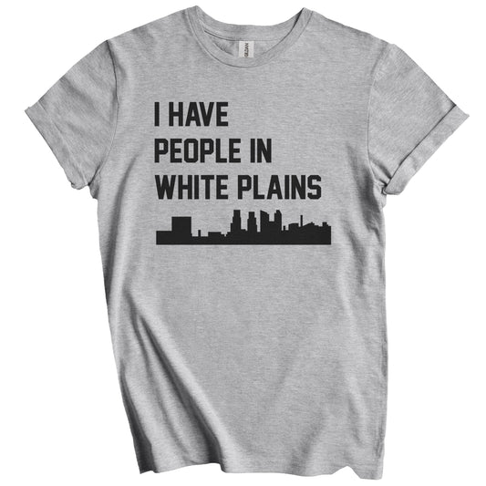 I Have People In White Plains New York Skyline T-Shirt