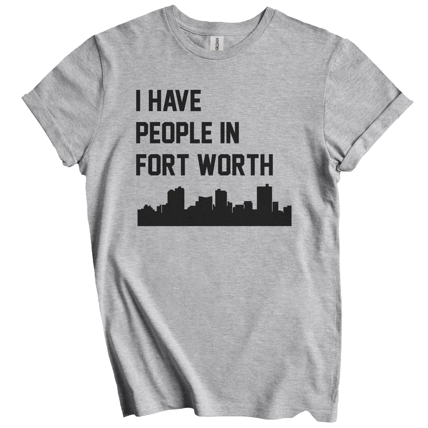 I Have People In Fort Worth Texas Skyline T-Shirt