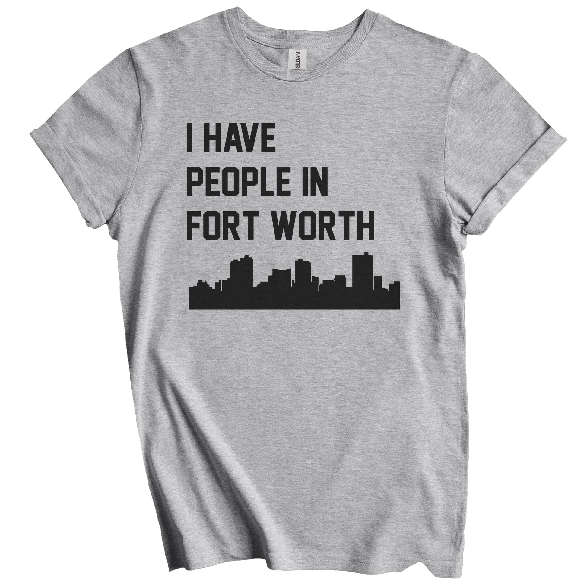 I Have People In Fort Worth Texas Skyline T-Shirt