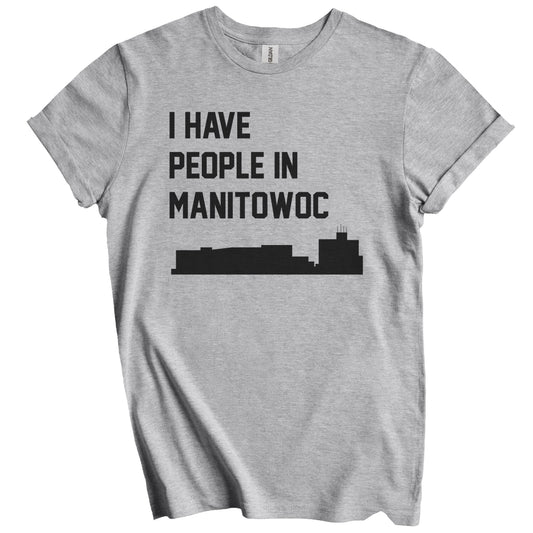 I Have People In Manitowoc Wisconsin Skyline T-Shirt