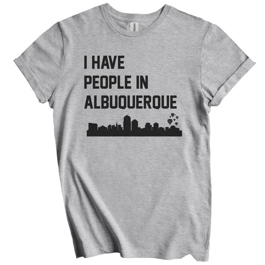 I Have People In Albuquerque New Mexico Skyline T-Shirt