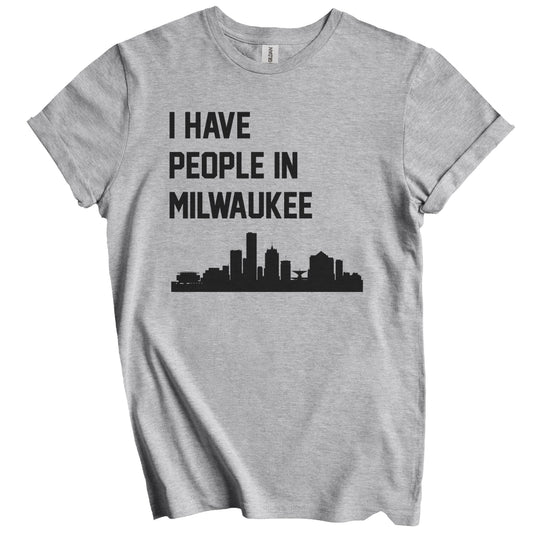 I Have People In Milwaukee Wisconsin Skyline T-Shirt
