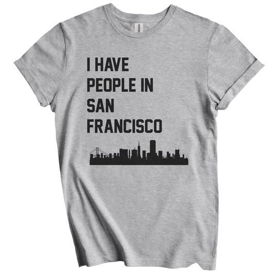 I Have People In San Francisco California Skyline T-Shirt