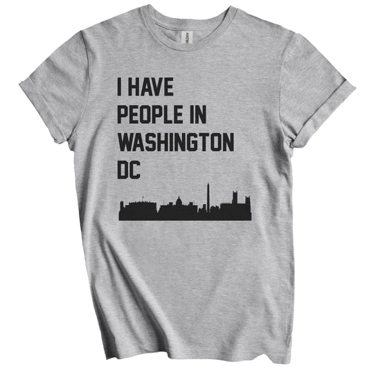 I Have People In Washington DC Skyline T-Shirt
