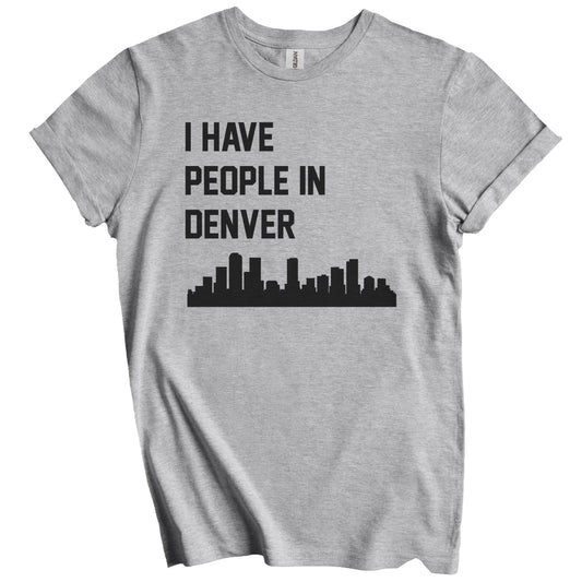 I Have People In Denver Colorado Skyline T-Shirt