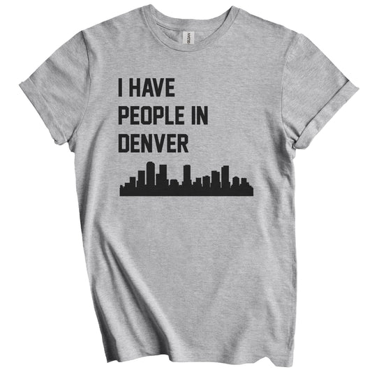 I Have People In Denver Colorado Skyline T-Shirt