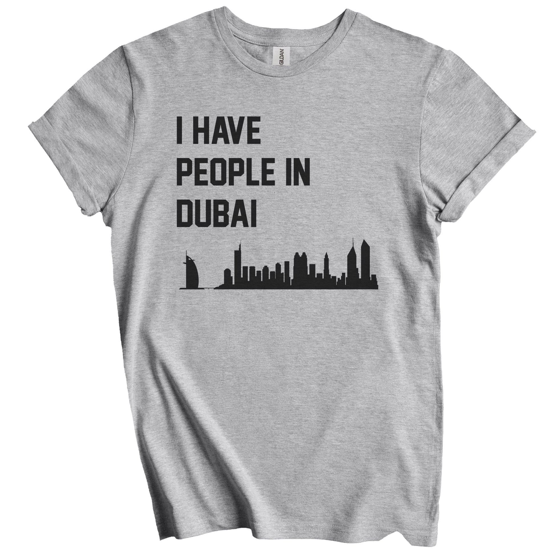 I Have People In Dubai United Arab Emirates Skyline T-Shirt