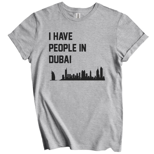 I Have People In Dubai United Arab Emirates Skyline T-Shirt