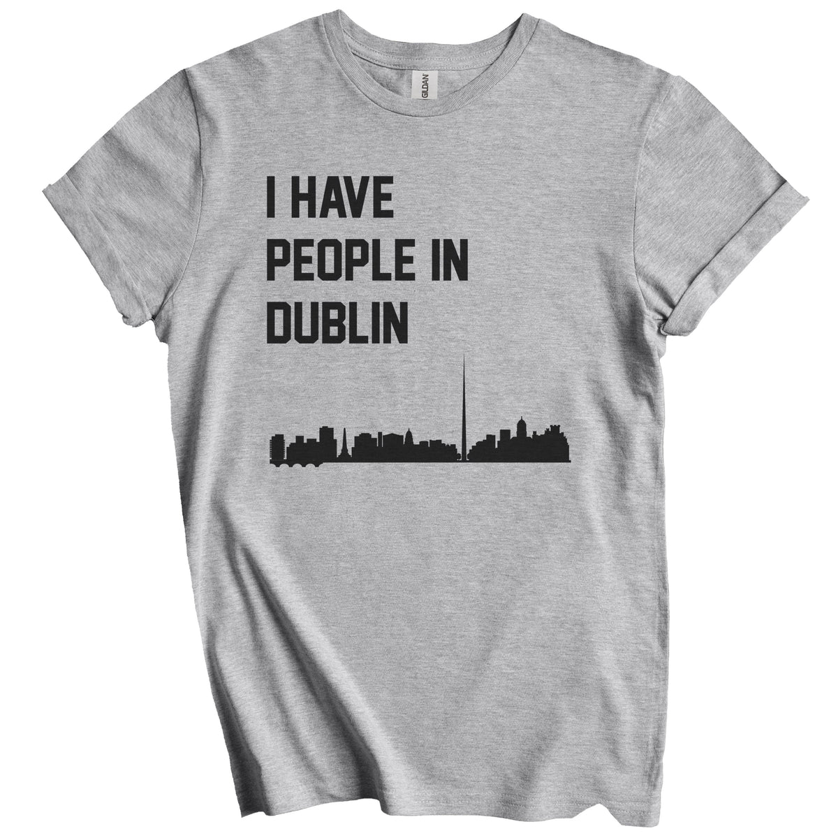 I Have People In Dublin Ireland Skyline T-Shirt