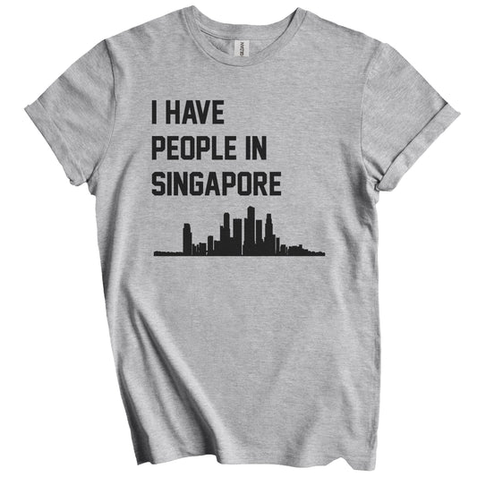 I Have People In Singapore Skyline T-Shirt